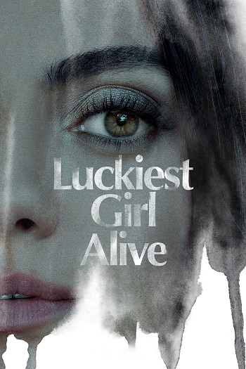 دانلود فیلم Luckiest Girl Alive 2022